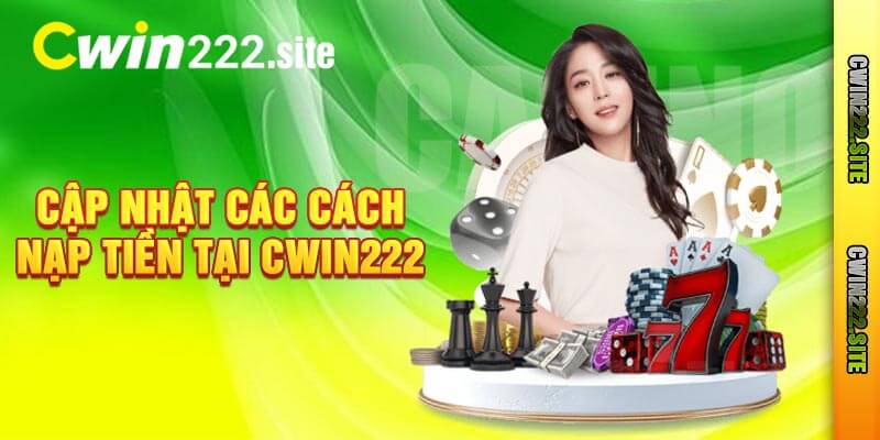 Cập Nhật Các Cách Nạp Tiền Tại Cwin222