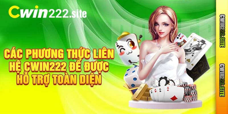 Các Phương Thức Liên Hệ Cwin222 Để Được Hỗ Trợ Toàn Diện