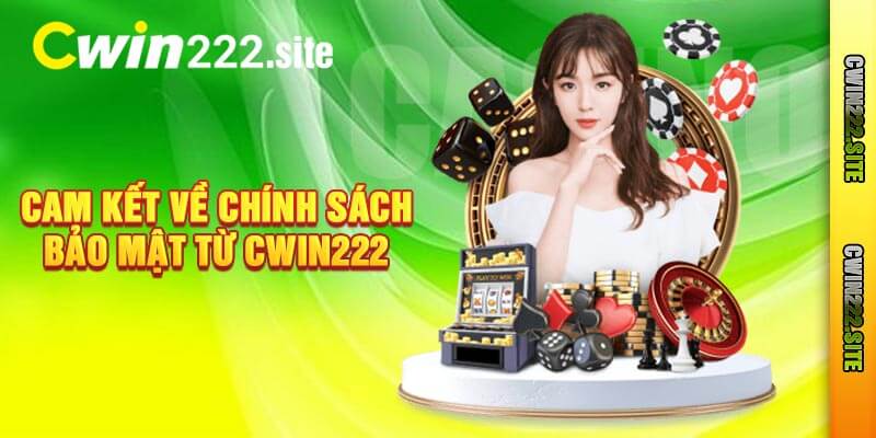 Cam Kết Về Chính Sách Bảo Mật Từ Cwin222