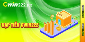 Nạp Tiền Cwin222